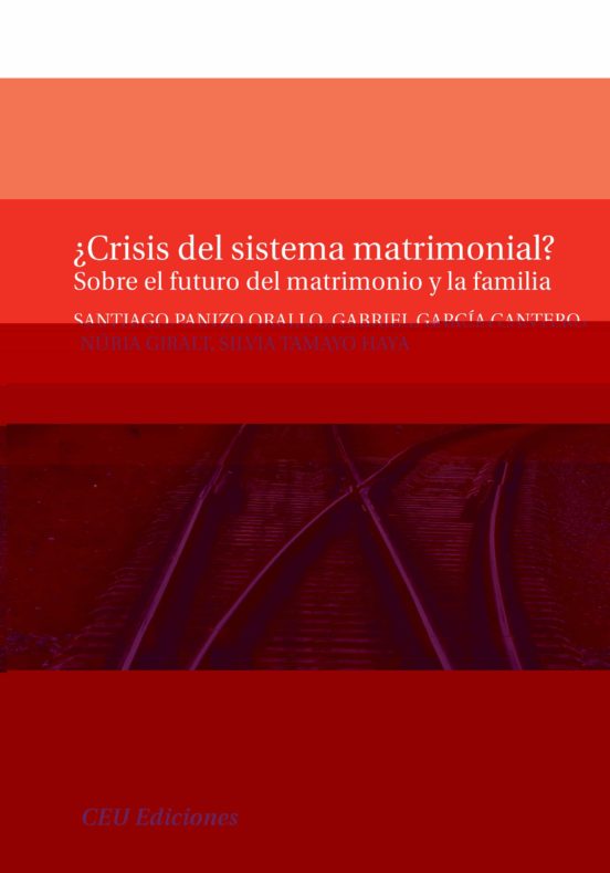 ¿crisis Del Sistema Matrimonial?: Sobre El Futuro Del Matrimonio Y La