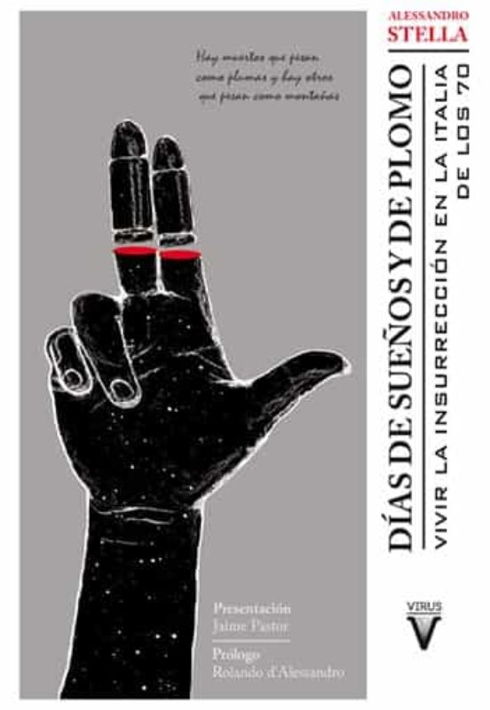Dias De Sueños Y De Plomo: Vivir La Insurreccion En La Italia De Los 7