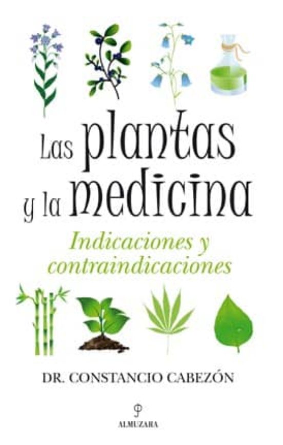 Las Plantas Y La Medicina: Indicaciones Y Contraindicaciones