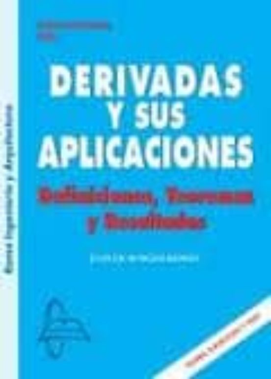 Derivadas Y Sus Aplicaciones: Definiciones Teoremas Y Resultados