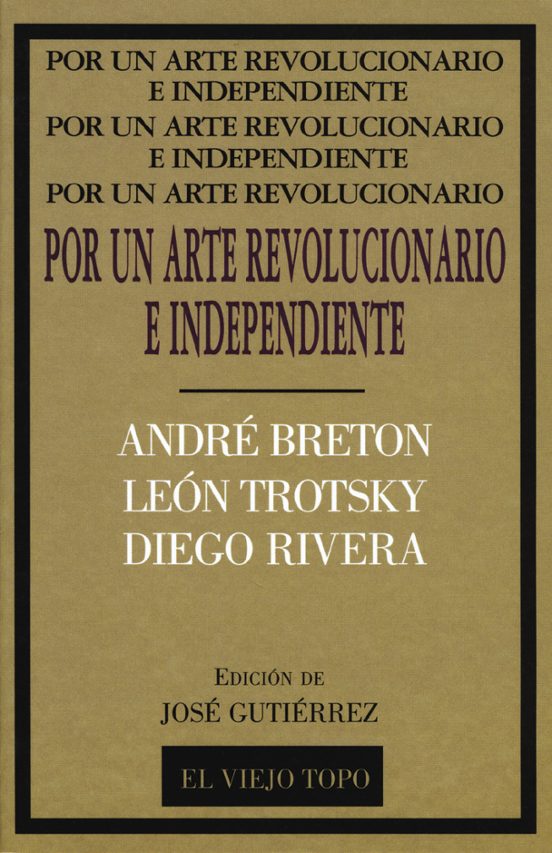 Por Un Arte Revolucionario Independiente: Breton Trotsky Rivera