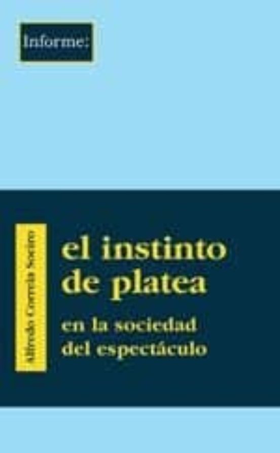 El Instinto De Platea En La Sociedad Del Espectaculo