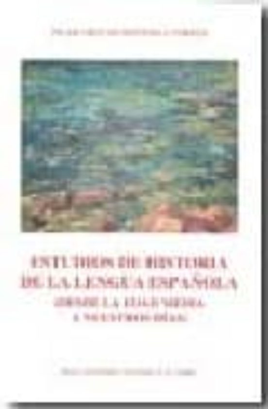 Estudios De Historia De La Lengua Española: Desde La Edad Media A Nues