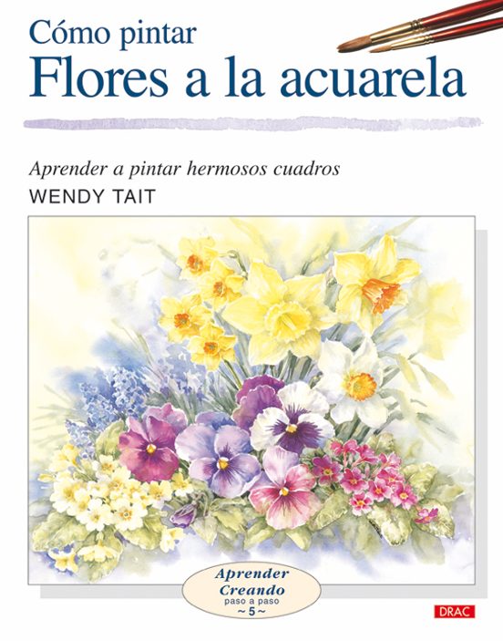 Como Pintar Flores A La Acuarela: Aprender A Pintar Hermosos Cuad Ros