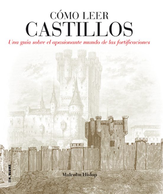 Como Leer Castillos: Un Curso Intensivo Para Entender Las Fortifi Caci