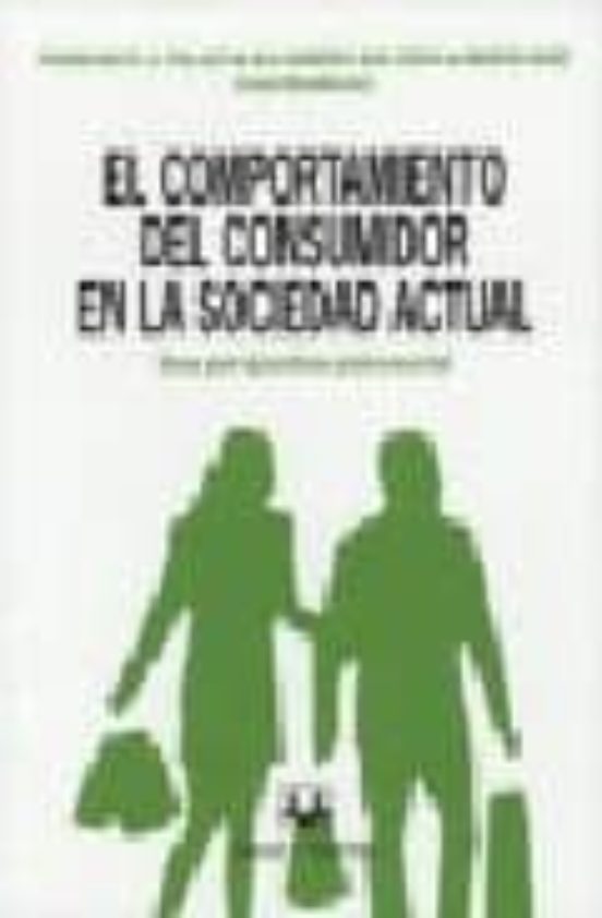 El Comportamiento Del Consumidor En La Sociedad Actual: Una Persp Ecti
