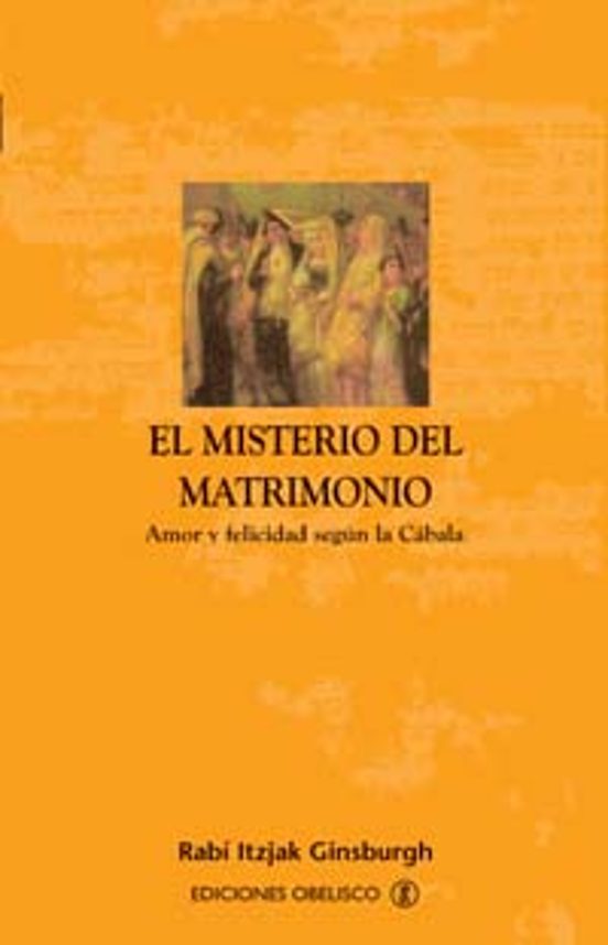 El Misterio Del Matrimonio: Amor Y Felicidad Segun La Cabala