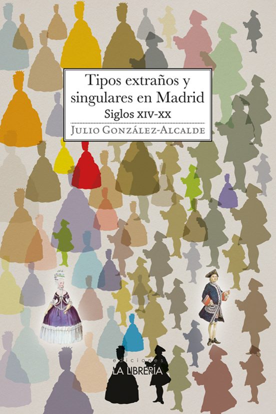 Tipos Extraños Y Singulares En Madrid. Siglos Xiv - Xx