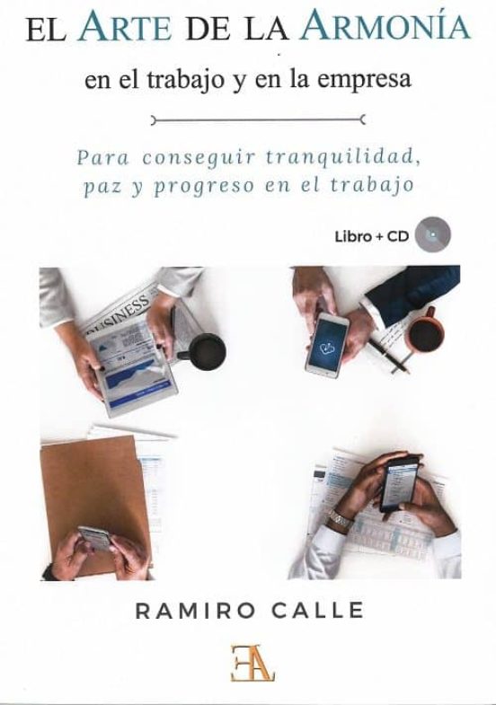 El Arte De La Armonia En El Trabajo Y En La Empresa: Para Conseguir Tr