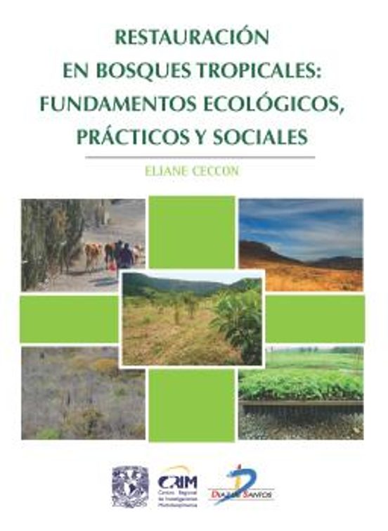 Restauracion En Bosques Tropicales: Fundamentos Ecologicos Practicos Y