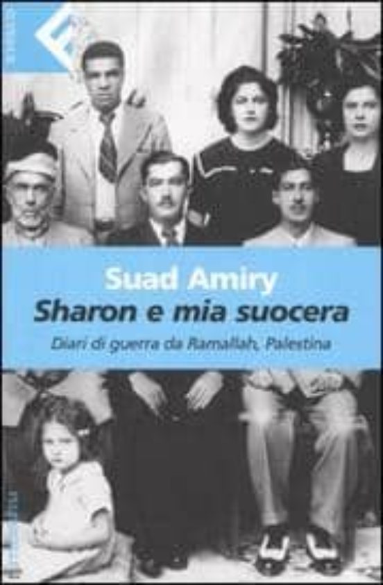 Sharon E Mia Suocera: Diari Di Guerra Da Ramallah Palestina