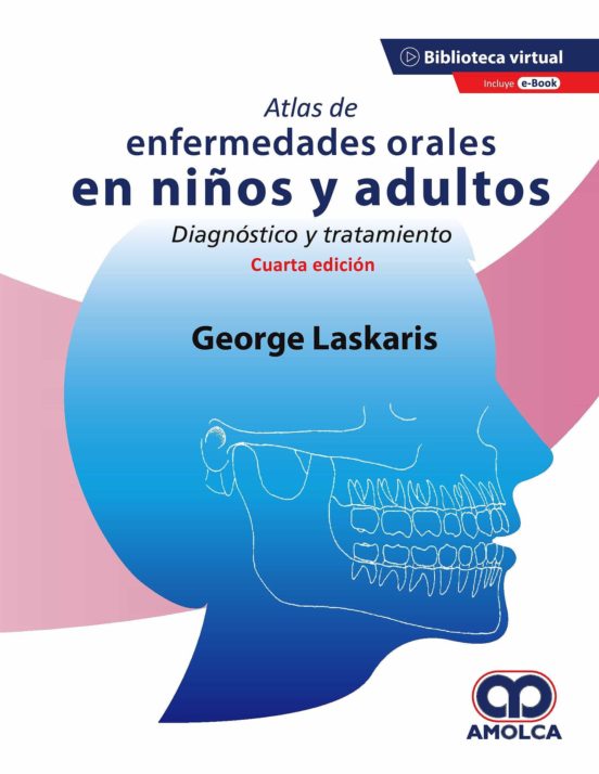Atlas De Enfermedades Orales En Niños Y Adultos. Diagnóstico Y Tratami