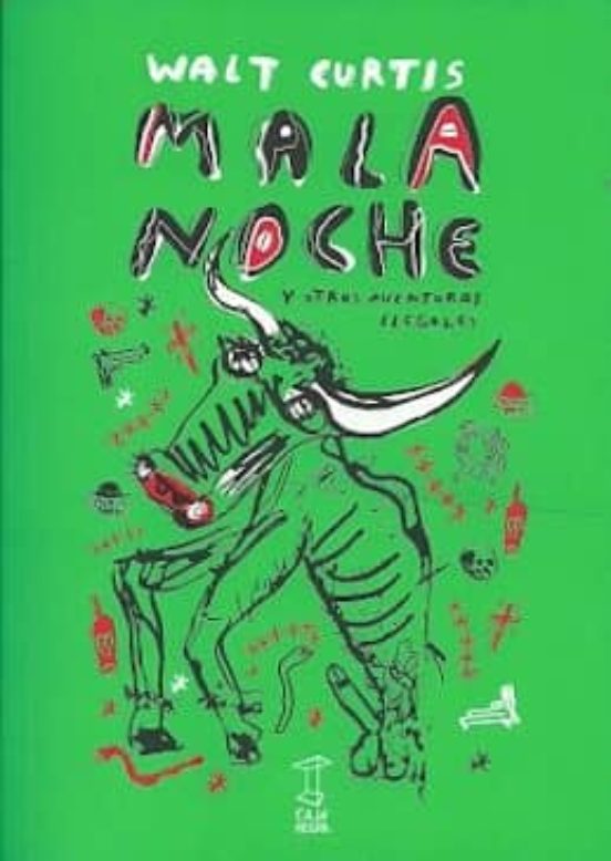 Mala Noche Y Otras Aventuras Ilegales