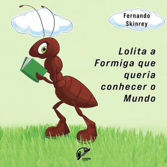Lolita. A Formiga Que Queria Conhecer o Mundo