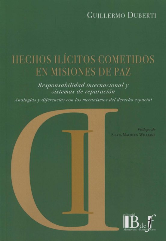 Hechos Ilícitos Cometidos En Misiones De Paz. Responsabilidad Int Erna