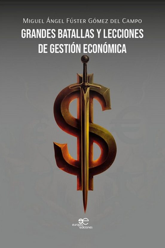 Grandes Batallas Y Lecciones De Gestión Económica