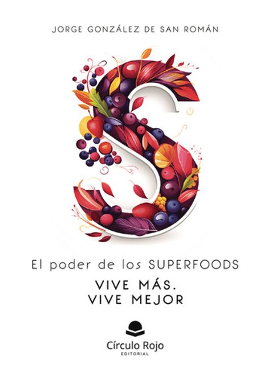El Poder De Los Superfoods Vive Más. Vive Mejor