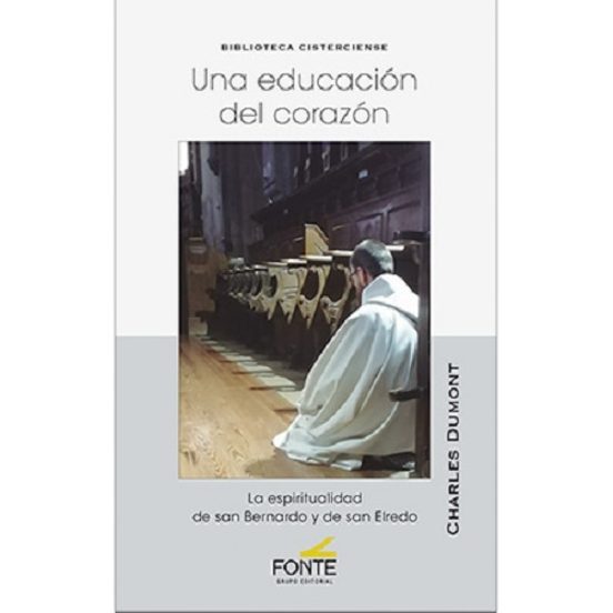 Una educación del corazón la espiritualidad de San Bernardo y de San Elredo