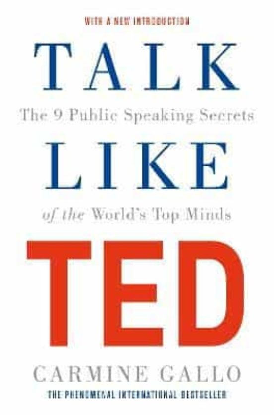 Talk Like Ted: The 9 Public Speaking Secrets Of The World S Top Minds