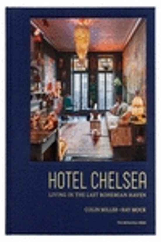 Hotel Chelsea Living In The Last Bohemian Haven