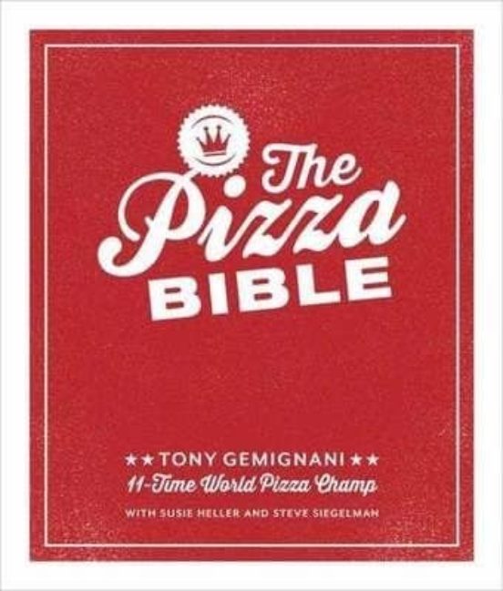 The Pizza Bible: Everything You Need To Know To Make Napoletano To New