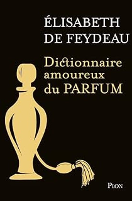 Dictionnaire Amoureux Du Parfum