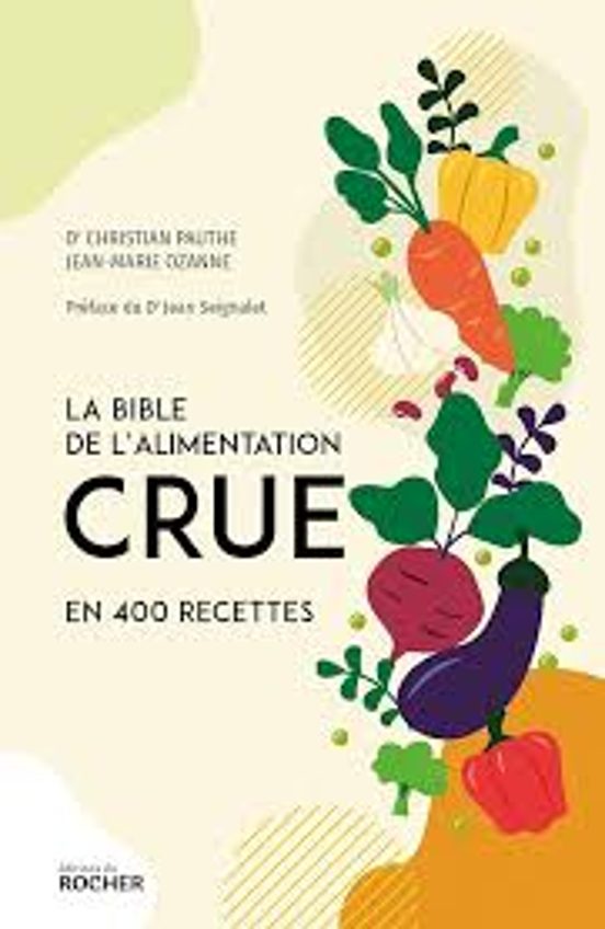 La Bible De L Alimentation Crue En 400 Recettes