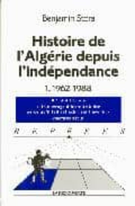 Histoire De L Algerie Depuis L Independance Vol.i: 1962-1988