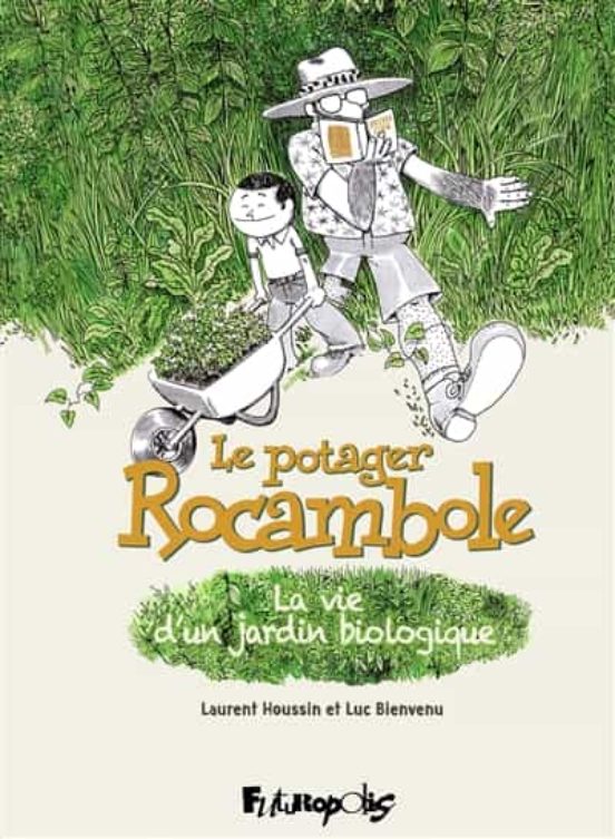 Le Potager Rocambole : La Vie D Un Jardin Biologique
