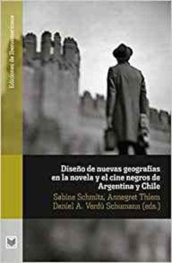 Diseño De Nuevas Geografías En La Novela Y El Cine Negro De Argen Tina
