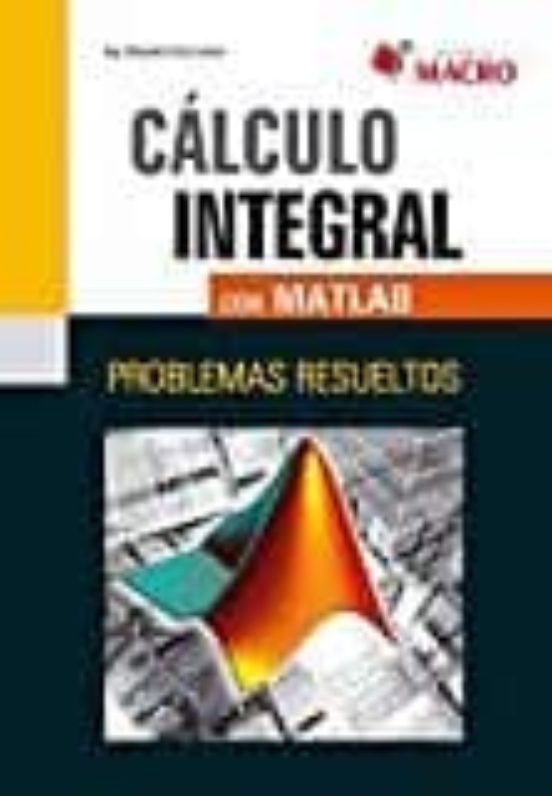Calculo Integral Con Matlab: Problemas Resueltos