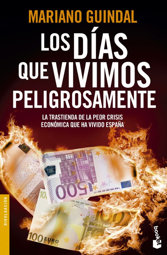 Los Dias Que Vivimos Peligrosamente: La Trastienda De La Peor Cri Sis