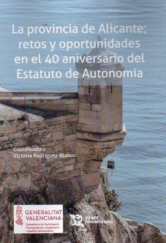 La Provincia De Alicante; Retos Y Oportunidades En El 40 Aniversario Del Estatuto De Autonomía