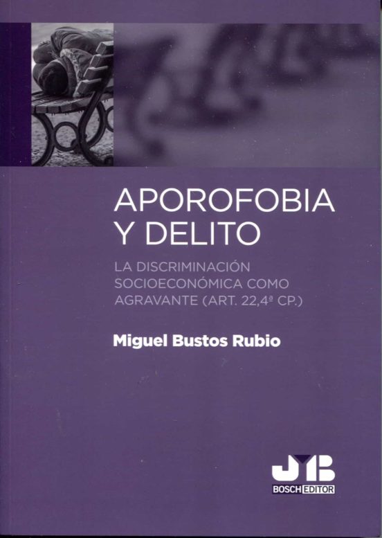 Aporofobia Y Delito: La Discriminacion Socieconomica Como Agravante