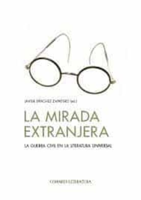 Mirada Extranjera. La Guerra Civil En La Literatura Universal