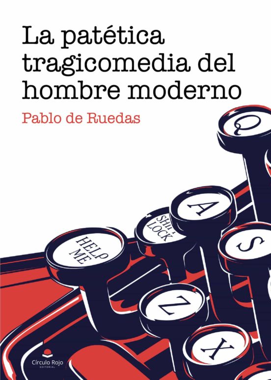 La patética tragicomedia del hombre moderno