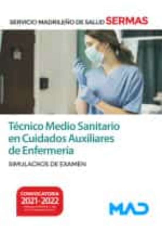 Técnico Medio Sanitario En Cuidados Auxiliares De Enfermería Del Servicio Madrileño De Salud. Simulacros De Examen