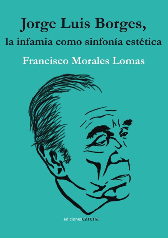 Jorge Luis Borges La Infamia Como Sinfonia Estetica