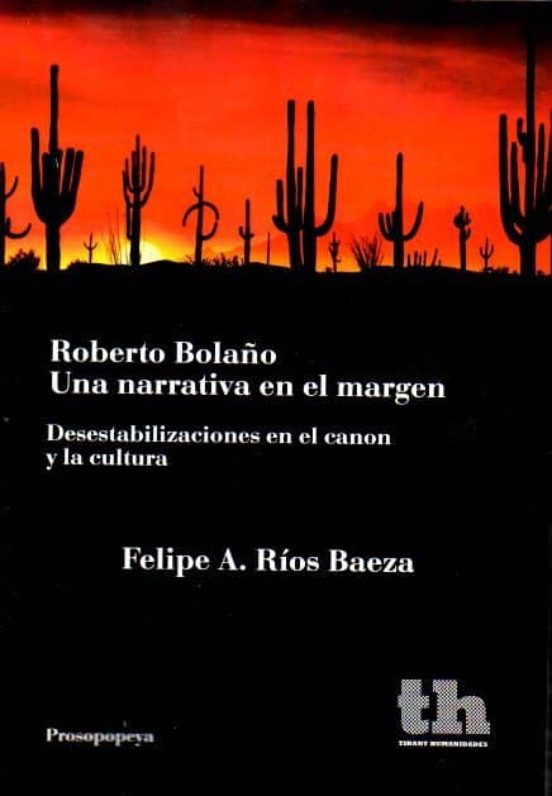 Roberto Bolaño. Una Narrativa En El Margen: Desestabilizaciones E N El