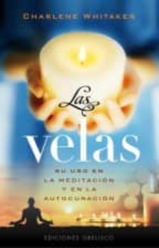 Las Velas: Su Uso En La Meditacion Y En La Autocuracion