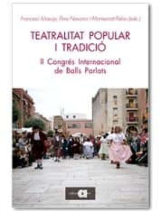 Teatralitat Popular I Tradicio: Actes Del Ii Congres Internacional De