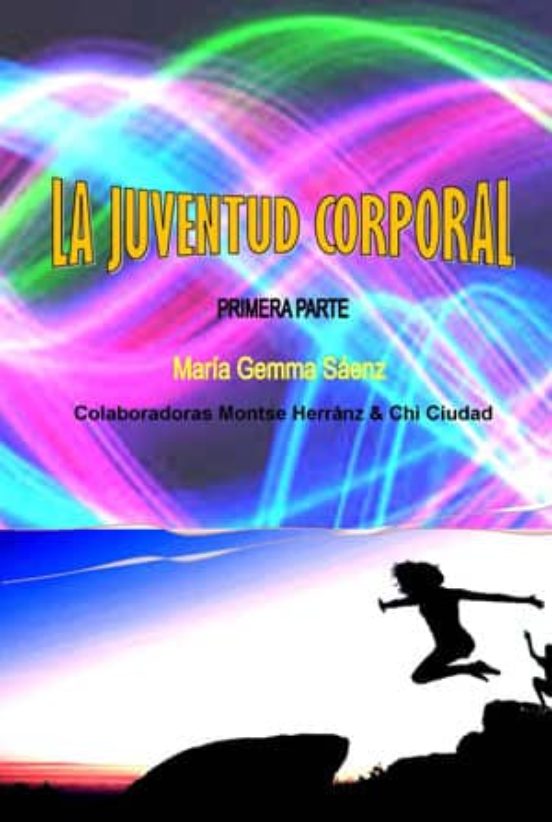 La Juventud Corporal. Primera Parte