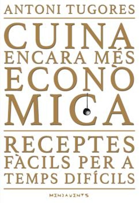 Cuina Encara Mes Economica. Receptes Fàcils per a Temps Difícils a L e