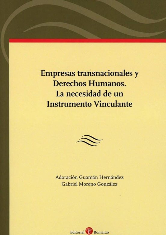 Empresas Transnacionales Y Derechos Humanos. La Necesidad De Un Instrumento Vinculante