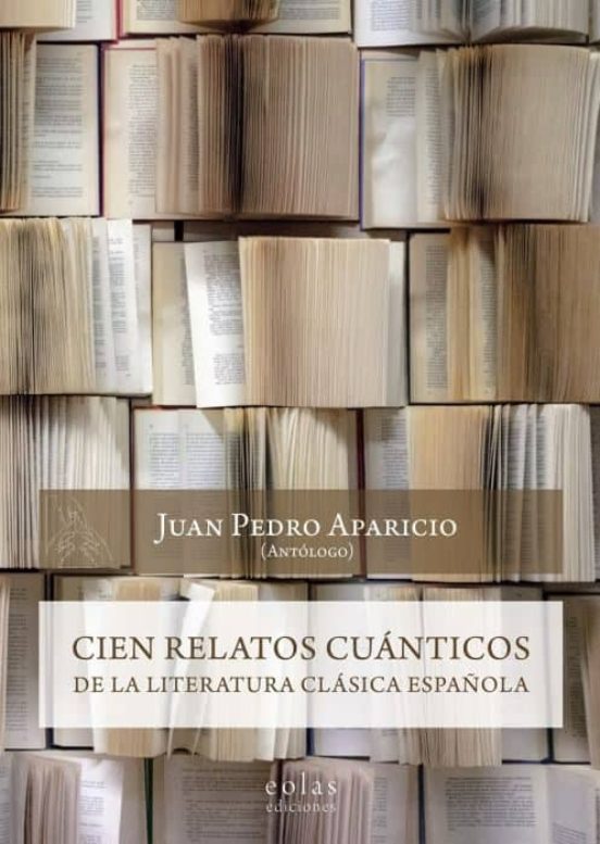 Cien Relatos Cuánticos De La Literatura Clásica Española