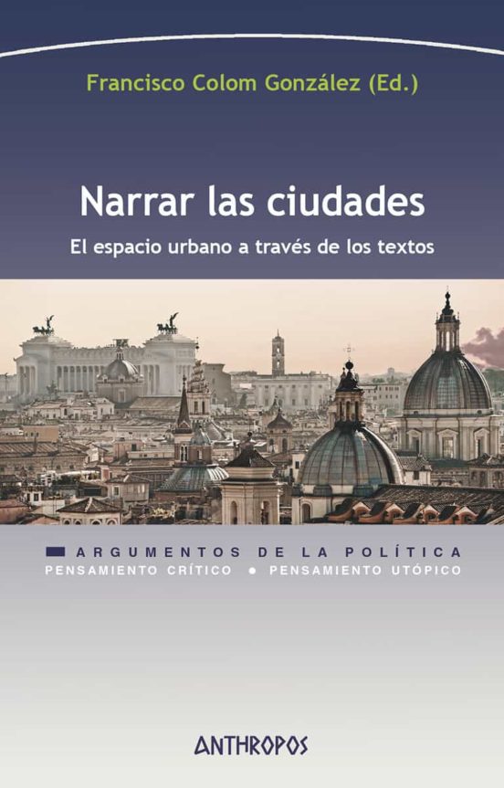 Narrar Las Ciudades: El Espacio Urbano A Traves De Los Textos