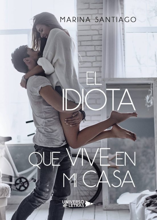 El Idiota Que Vive En Mi Casa