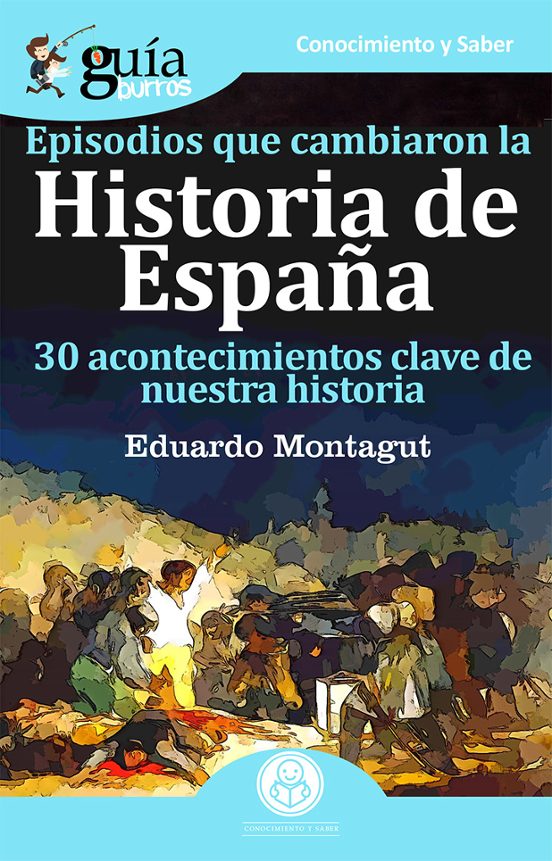 Guiaburros Episodios Que Cambiaron La Historia De España: 30 Acontecim
