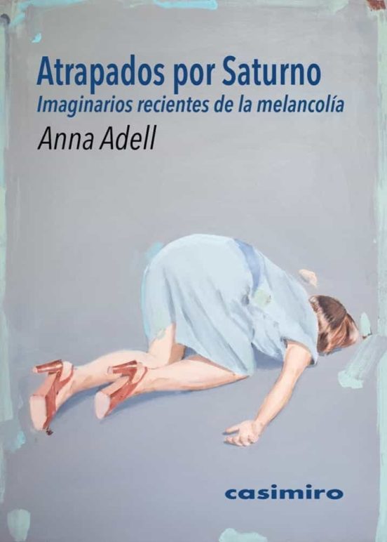 Atrapados Por Saturno. Imaginarios Recientes De La Melancolía