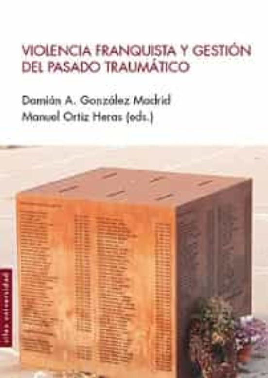 Violencia franquista y gestión del pasado traumático